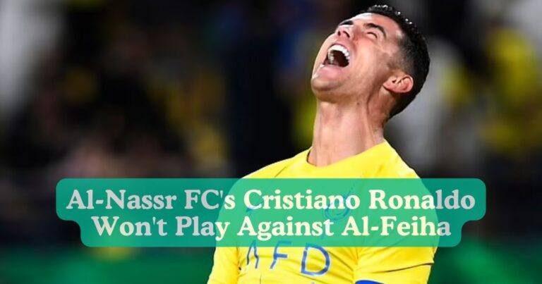 Al-Nassr FC’s Cristiano Ronaldo Won’t Play Against Al-Feiha