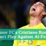 Al-Nassr FC's Cristiano Ronaldo Won't Play Against Al-Feiha