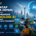Menatap Masa Depan: Bagaimana Perkembangan Teknologi AI Mengubah Masyarakat Indonesia